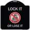 Signmission Lock It or Lose It With Graphic Heavy-Gauge Aluminum Architectural Sign, 18" H, BS-1818-23881 A-DES-BS-1818-23881 - alternate 1